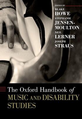 Howe / Jensen-Moulton / Lerner | The Oxford Handbook of Music and Disability Studies | Buch | 978-0-19-933144-4 | sack.de