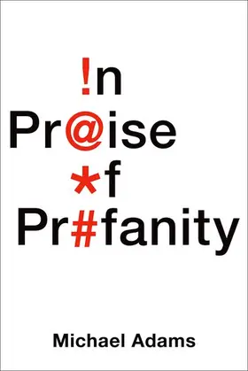 Adams | In Praise of Profanity | Buch | 978-0-19-933758-3 | www.sack.de