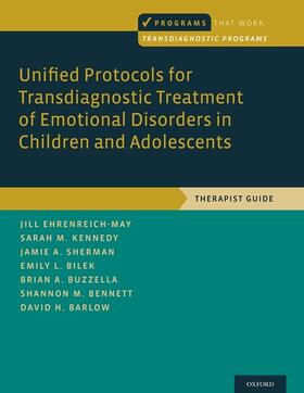 Ehrenreich-May / Kennedy / Sherman | Unified Protocols for Transdiagnostic Treatment of Emotional Disorders in Children and Adolescents | Buch | 978-0-19-934098-9 | sack.de