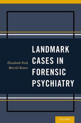 Ford / Rotter | Landmark Cases in Forensic Psychiatry | Buch | 978-0-19-934465-9 | sack.de