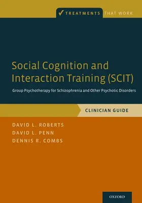 Roberts / Penn / Combs | Social Cognition and Interaction Training (Scit) | Buch | 978-0-19-934662-2 | www.sack.de