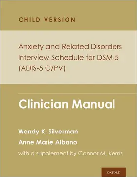 Silverman / Albano | Anxiety and Related Disorders Interview Schedule for Dsm-5, Child and Parent Version | Buch | 978-0-19-934834-3 | sack.de