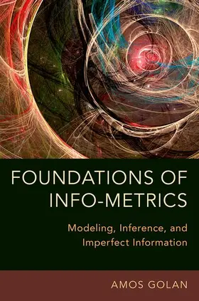 Golan | Foundations of Info-Metrics | Buch | 978-0-19-934952-4 | www.sack.de