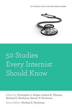 Swiger / Thomas / Hochman | 50 Studies Every Internist Should Know | Buch | 978-0-19-934993-7 | sack.de