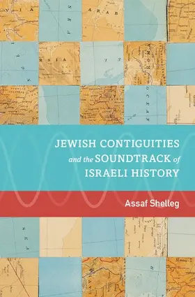 Shelleg |  Jewish Contiguities and the Soundtrack of Israeli History | Buch |  Sack Fachmedien