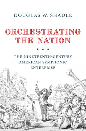 Shadle |  Orchestrating the Nation | Buch |  Sack Fachmedien