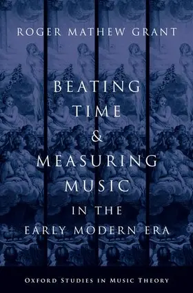 Grant | Beating Time & Measuring Music in the Early Modern Era | Buch | 978-0-19-936728-3 | www.sack.de