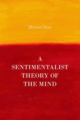 Slote |  A Sentimentalist Theory of the Mind | Buch |  Sack Fachmedien