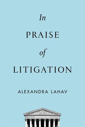 Lahav |  In Praise of Litigation | Buch |  Sack Fachmedien