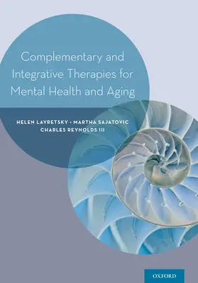 Lavretsky / Sajatovic / Reynolds |  Complementary and Integrative Therapies for Mental Health and Aging | Buch |  Sack Fachmedien