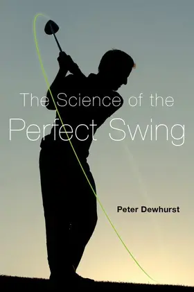 Dewhurst |  Science of the Perfect Swing | Buch |  Sack Fachmedien