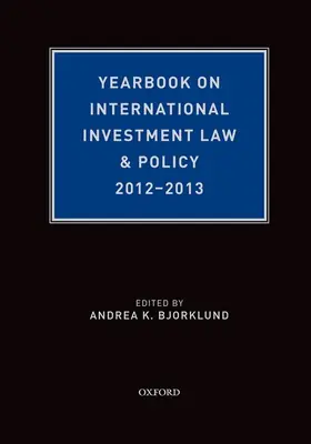 Bjorklund |  Yearbook on International Investment Law & Policy 2012-2013 | Buch |  Sack Fachmedien