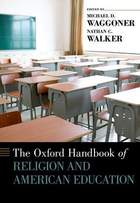 Waggoner / Walker | The Oxford Handbook of Religion and American Education | Buch | 978-0-19-938681-9 | sack.de