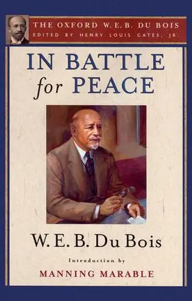 Gates / Du Bois / Marable |  In Battle for Peace (The Oxford W. E. B. Du Bois) | Buch |  Sack Fachmedien