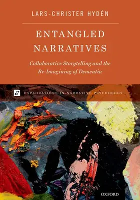 Hydén / Hyden |  Entangled Narratives: Collaborative Storytelling and the Re-Imagining of Dementia | Buch |  Sack Fachmedien