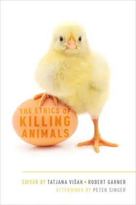 Visak / Garner / Singer |  The Ethics of Killing Animals | Buch |  Sack Fachmedien