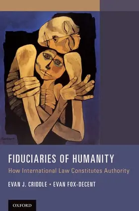 Criddle / Fox-Decent |  Fiduciaries of Humanity | Buch |  Sack Fachmedien