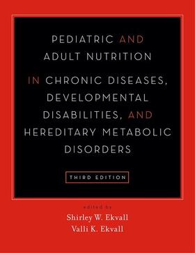 Ekvall | Pediatric and Adult Nutrition in Chronic Diseases, Developmental Disabilities, and Hereditary Metabolic Disorders | Buch | 978-0-19-939891-1 | sack.de