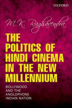 Raghavendra |  The Politics of Hindi Cinema in the New Millennium | Buch |  Sack Fachmedien