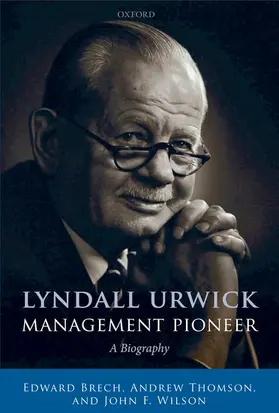 Brech / Thomson / Wilson |  Lyndall Urwick, Management Pioneer | Buch |  Sack Fachmedien