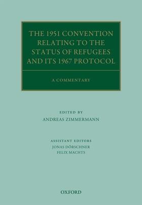 Zimmermann / Dörschner / Machts | The 1951 Convention Relating to the Status of Refugees and Its 1967 Protocol: A Commentary | Buch | 978-0-19-954251-2 | sack.de