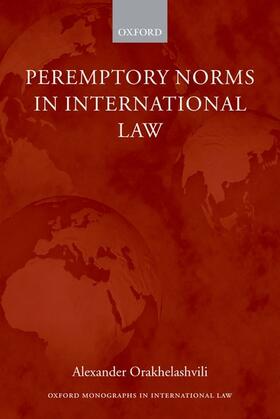 Orakhelashvili | Peremptory Norms in International Law Oxford Monographs in International Law | Buch | 978-0-19-954611-4 | sack.de