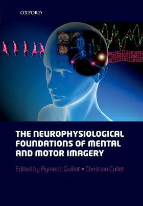 Guillot / Collet |  The neurophysiological foundations of mental and motor imagery | Buch |  Sack Fachmedien