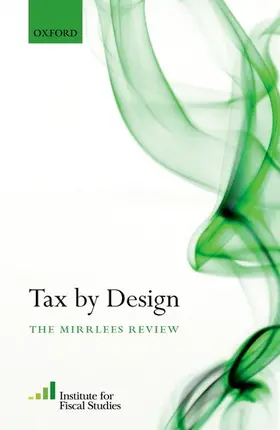 Adam / Institute for Fiscal Studies (IFS) / Besley |  Tax by Design | Buch |  Sack Fachmedien