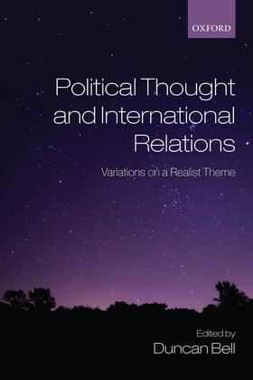 Bell | Political Thought and International Relations: Variations on a Realist Theme | Buch | 978-0-19-955627-4 | sack.de