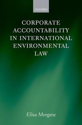 Morgera | Corporate Accountability in International Environmental Law | Buch | 978-0-19-955801-8 | sack.de