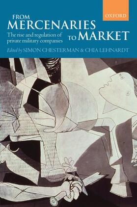 Chesterman / Lehnardt | From Mercenaries to Market the Rise and Regulation of Private Military Companies (Paperback) | Buch | 978-0-19-956389-0 | sack.de