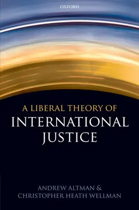 Altman / Wellman |  Liberal Theory of International Justice | Buch |  Sack Fachmedien