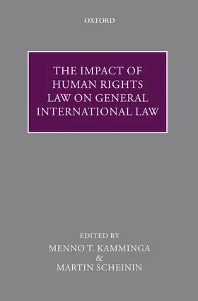 Kamminga / Scheinin |  IMPACT INTERNAT HUM RIGHTS GEN INT LAW C | Buch |  Sack Fachmedien