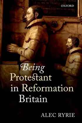 Ryrie |  Being Protestant in Reformation Britain | Buch |  Sack Fachmedien