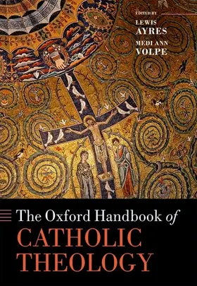 Ayres / Volpe |  Oxford Handbook of Catholic Theology | Buch |  Sack Fachmedien