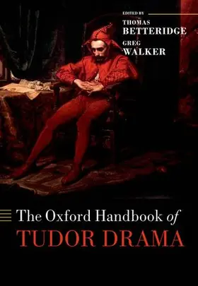Betteridge / Walker |  Oxford Handbook of Tudor Drama | Buch |  Sack Fachmedien