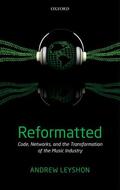 Leyshon |  Reformatted: Code, Networks, and the Transformation of the Music Industry | Buch |  Sack Fachmedien