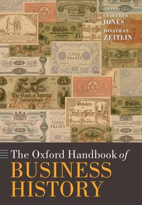 Jones / Zeitlin | The Oxford Handbook of Business History | Buch | 978-0-19-957395-0 | sack.de