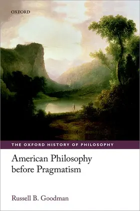 Goodman | American Philosophy Before Pragmatism | Buch | 978-0-19-957754-5 | sack.de
