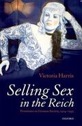 Harris |  Selling Sex in the Reich: Prostitutes in German Society, 1914-1945 | Buch |  Sack Fachmedien