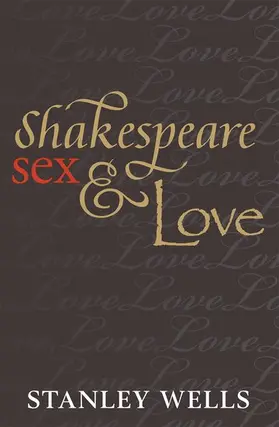 Wells |  Shakespeare, Sex, and Love | Buch |  Sack Fachmedien