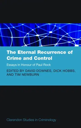 Newburn / Downes / Hobbs |  The Eternal Recurrence of Crime and Control: Essays in Honour of Paul Rock | Buch |  Sack Fachmedien
