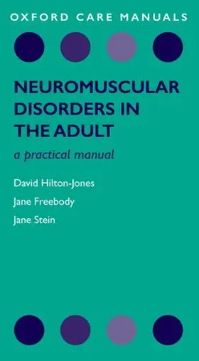 Hilton-Jones / Freebody / Stein |  Neuromuscular Disorders in the Adult: A Practical Manual | Buch |  Sack Fachmedien