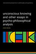 Brakel |  Unconscious Knowing and Other Essays in Psycho-Philosophical Analysis | Buch |  Sack Fachmedien