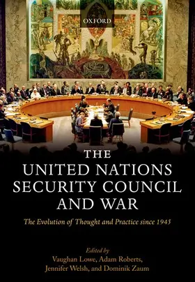 Lowe |  The United Nations Security Council and War The Evolution of Thought and Practice since 1945 (Hardback) | Buch |  Sack Fachmedien