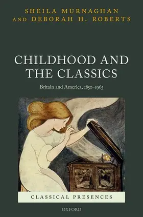 Murnaghan / Roberts | Childhood and the Classics | Buch | 978-0-19-958347-8 | www.sack.de
