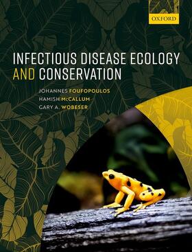 Foufopoulos / Wobeser / McCallum | Infectious Disease Ecology and Conservation | Buch | 978-0-19-958350-8 | sack.de