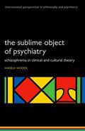 Woods |  The Sublime Object of Psychiatry: Schizophrenia in Clinical and Cultural Theory | Buch |  Sack Fachmedien