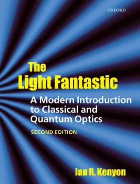 Kenyon |  The Light Fantastic: A Modern Introduction to Classical and Quantum Optics | Buch |  Sack Fachmedien