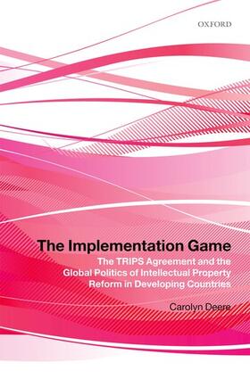 Deere |  The Implementation Game: The TRIPS Agreement and the Global Politics of Intellectual Property Reform in Developing Countries | Buch |  Sack Fachmedien